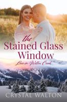 The Stained Glass Window: A Sweet Small Town Romance (Love in Willow Creek) 173281628X Book Cover