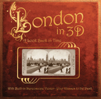London in 3D: A Look Back in Time: With Built-in Stereoscope Viewer-Your Glasses to the Past! 0760337268 Book Cover