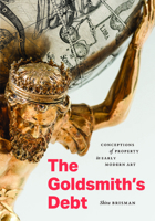 Goldsmiths Debt : Conceptions of Property in Early Modern Art 0226845206 Book Cover