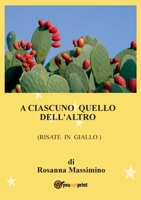 A ciascuno quello dell'altro (risate in giallo) 8892611550 Book Cover