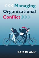 Managing Organizational Conflict 1476678928 Book Cover