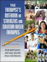 The Therapist's Notebook on Strengths and Solution-Based Therapies: Homework, Handouts, and Activities 0415994152 Book Cover