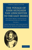 Voyage of John Huyghen Van Linschoten to the East Indies 2 Volume Paperback Set: The First Book, Containing His Description of the East 1108010849 Book Cover