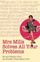 Mrs Mills Solves All Your Problems: Wit and Wisdom from the "Sunday Times" Agony Diva 1845962869 Book Cover