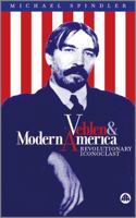 Veblen and Modern America: Revolutionary Iconoclast 0745309593 Book Cover