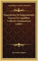 Quaestiones De Epigrammatis Graecis Ex Lapidibus Collectis Grammaticae (1883) 1160233438 Book Cover