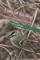 Tails of Birding: Random Essays Inspired by Birds and Birdwatching 146106631X Book Cover