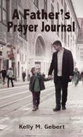 A Father's Prayer Journal: Leading your child’s spiritual journey 1400326079 Book Cover