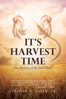 It's Harvest Time: The Mystery of the End-Times B0GPFLM63N Book Cover