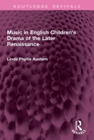 Music in English Children's Drama of the Later Renaissance 1032831790 Book Cover