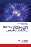 Study on Certain Aspects of Dark Energy Cosmological Models 6206144267 Book Cover