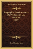 Biographie Des Grossvaters Der Verfasserin Und Gedichte (1889) 1160047057 Book Cover