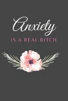 Anxiety Is A B*itch: An anxiety workbook with prompts for anxiety relief 107836432X Book Cover