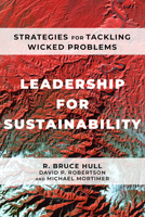 Leadership for Sustainability: Strategies for Tackling Wicked Problems 1642831670 Book Cover