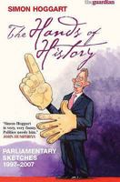 The Hands of History: Parlimentary Sketches 1997-2007 1843546795 Book Cover