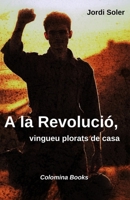 A la revolució, vingueu plorats de casa (Colomina Books) (Catalan Edition) B0GXZSLNFT Book Cover