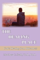 The Healing Place: God's Healing For Bitterness (0) B0FPBVRWB5 Book Cover