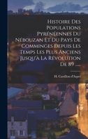 Histoire Des Populations Pyr�n�ennes Du N�bouzan Et Du Pays de Comminges Depuis Les Temps Les Plus Anciens Jusqu'� La R�volution de 89 ...... 1018763058 Book Cover
