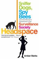 Headspace: Sniffer Dogs, Spy Bees and One Woman's Adventures in the Surveillance Society 0753515547 Book Cover