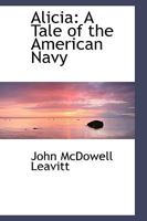 Alicia: A Tale of the American Navy 1103972510 Book Cover