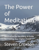 The Power of Meditation: Meditation for Recovery: A Guide for Finding Your Higher Power B0DSBRXF5M Book Cover