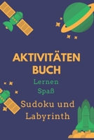 Aktivitäten Buch: Ein ausgezeichnetes Aktivitätsbuch zum Kinderbereich Über 100 Aktivitäten | Sudoku, Labyrinth ... | Ab dem 8. Lebensjahr. (German Edition) B088N3TLHP Book Cover