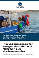 Innovationsagenda für Seeigel, Garnelen und Muscheln aus Nordwestmexiko 620739027X Book Cover