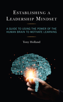 Establishing a Leadership Mindset: A Guide to Using the Power of the Human Brain to Motivate Learning 1475863659 Book Cover