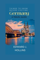 THINGS TO KNOW BEFORE VISITING GERMANY: A TRAVEL GUIDE B0BGZLG2P6 Book Cover