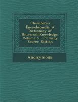 Chambers's Encyclopaedia: A Dictionary of Universal Knowledge for the People; Volume 5 1174917687 Book Cover