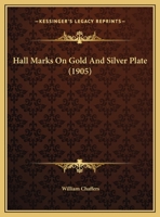 Hall Marks On Gold And Silver Plate 1016698364 Book Cover