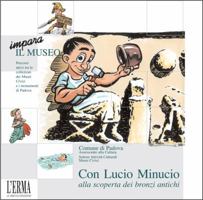 Con Lucio Minucio Alla Scoperta Dei Bronzi Antichi: Didattica 8882651479 Book Cover