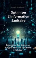 Optimiser l'Information Sanitaire: Construire des systèmes intégrés pour des décisions éclairées (French Edition) 1967057125 Book Cover