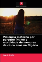 Violência materna por parceiro íntimo e morbidade de menores de cinco anos na Nigéria 6203638021 Book Cover