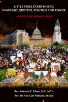 Little Fires Everywhere Sermon Series: Pandemic, Protests, Politics and Power B08ZD4MZHP Book Cover