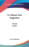 Ur Minnet Och Dagboken: Skizzer 1104519372 Book Cover