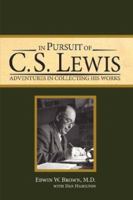 In Pursuit of C. S. Lewis: Adventures in Collecting His Works 0979484138 Book Cover
