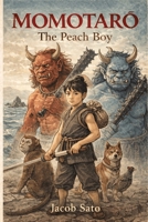Momotaro: The Peach Boy: A Japanese Folktale (Japanese Folktales Retold) B0GLZBV57R Book Cover