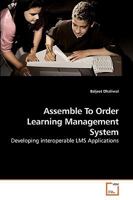 Assemble To Order Learning Management System: Developing interoperable LMS Applications 3639015487 Book Cover
