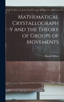 Mathematical Crystallography and the Theory of Groups of Movements 101612502X Book Cover