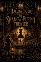 The Hollow Hour #5 The Shadow Puppet Theater B0H3KW7LZC Book Cover