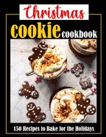 Christmas Cookie Cookbook: 150 Recipes to Bake for the Holidays B09HLC3WM4 Book Cover