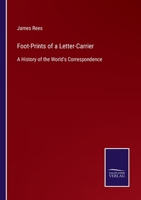 Foot-Prints of a Letter-Carrier: A History of the World's Correspondence 1514367386 Book Cover