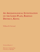 An Archaeological Investigation on the Loboi Plain, Baringo District, Kenya: Volume 4 0932206131 Book Cover