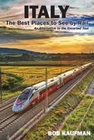 Italy The Best Places to See by Rail: An alternative to the escorted tour 1985276801 Book Cover