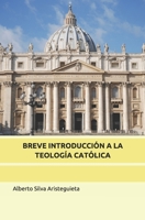 Breve Introducción a la Teología Católica 1655605615 Book Cover