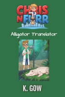 Alligator Translator (Chris N Furr) (Chris N Furr Series) B0GC68Y3R5 Book Cover
