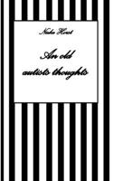 An old autists thoughts - ICD10, ICD11, masking, neurodiversity unsensitivity, ignorance, neurotypicals, autims, autists, diversity sensitivity, neurotypical arrogance, neurotypical judgments 3384610938 Book Cover