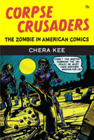 Corpse Crusaders: The Zombie in American Comics 047207685X Book Cover