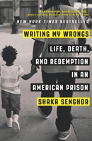 Writing My Wrongs: Life, Death, and Redemption in an American Prison 1101907312 Book Cover